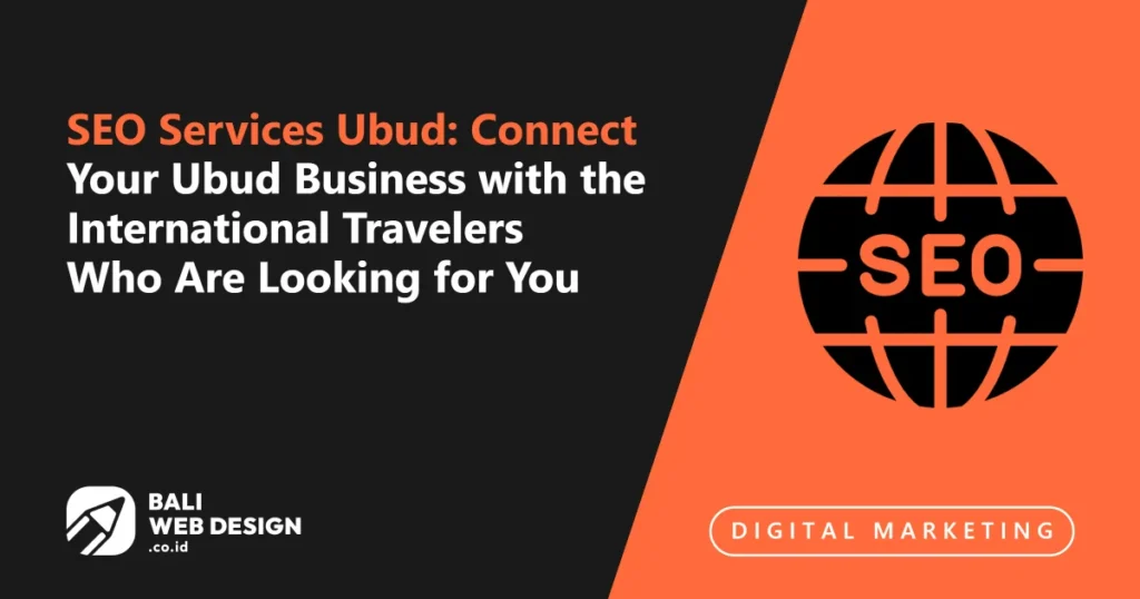 seo-services-ubud-connect-your-ubud-business-with-the-international-travelers-who-are-looking-for-you