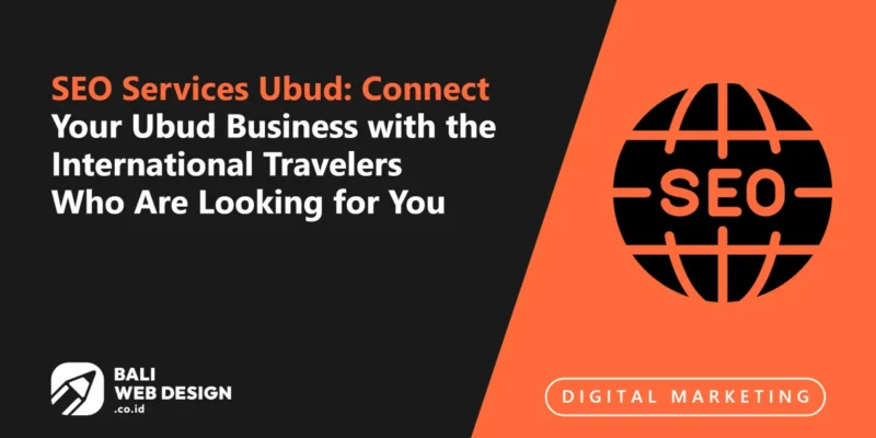 SEO Services Ubud: Connect Your Ubud Business with the International Travelers Who Are Looking for You SEO Services Ubud: Connect Your Ubud Business with the International Travelers Who Are Looking for You