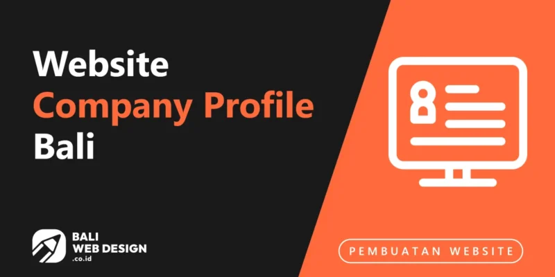 Website Company Profile Bali: Panduan, Fitur & Estimasi Biaya 2026