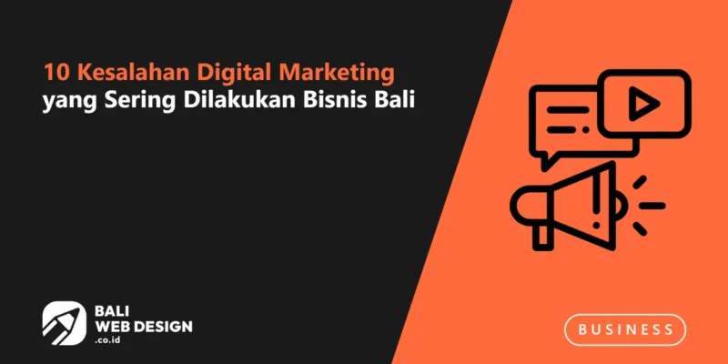 10 Kesalahan Digital Marketing yang Sering Dilakukan Bisnis Bali