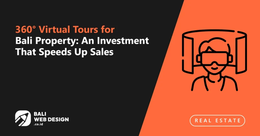360° Virtual Tours for Bali Property: An Investment That Speeds Up Sales 360-virtual-tours-for-bali-property-an-investment-that-speeds-up-sales