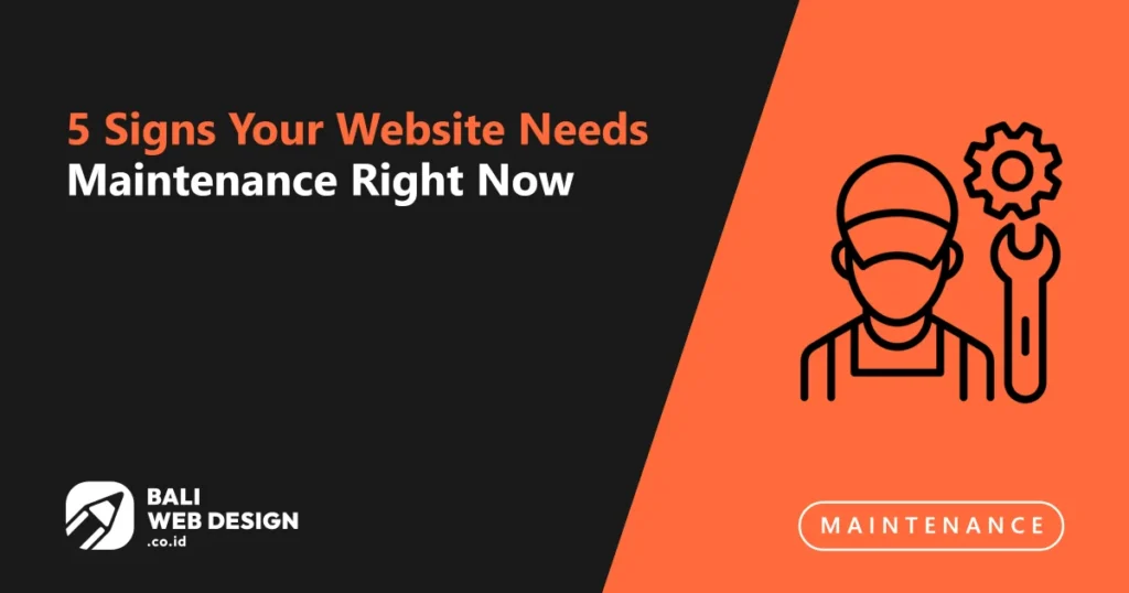 5 Signs Your Website Needs Maintenance Right Now 5-signs-your-website-needs-maintenance-right-now