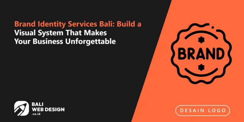 Brand Identity Services Bali: Build a Visual System That Makes Your Business Unforgettable Brand Identity Services Bali: Build a Visual System That Makes Your Business Unforgettable