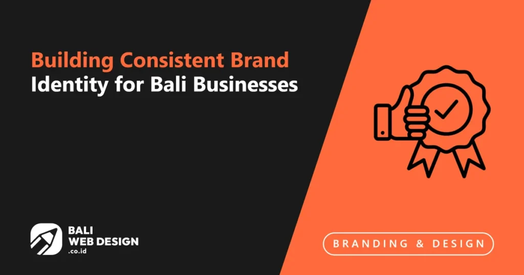 Building Consistent Brand Identity for Bali Businesses building-consistent-brand-identity-for-bali-businesses (1)