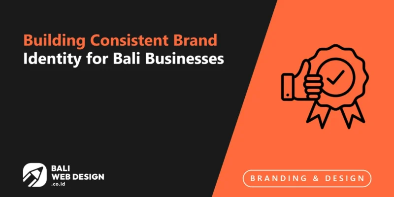 Building Consistent Brand Identity for Bali Businesses Building Consistent Brand Identity for Bali Businesses