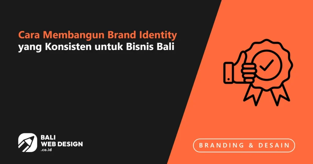 cara-membangun-brand-identity-yang-konsisten-untuk-bisnis-bali