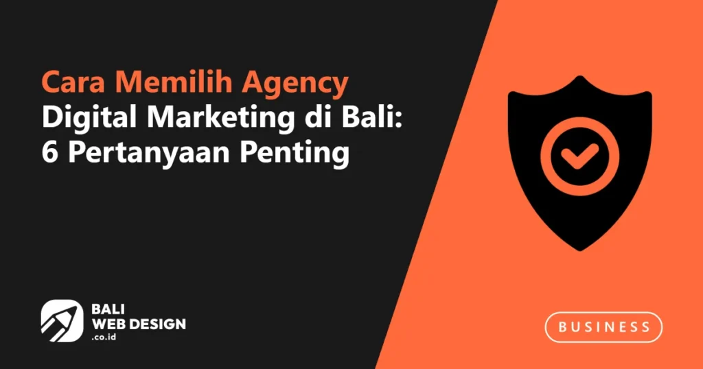 Cara Memilih Agency Digital Marketing di Bali: 6 Pertanyaan Penting cara-memilih-agency-digital-marketing-di-bali-6-pertanyaan-penting