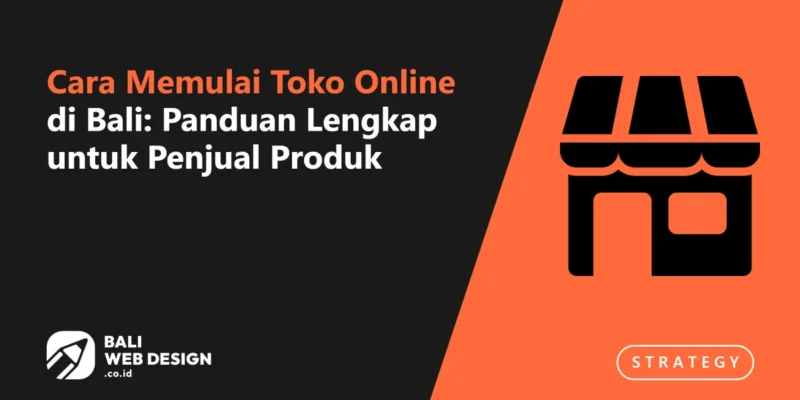 Cara Memulai Toko Online di Bali: Panduan Lengkap untuk Penjual Produk
