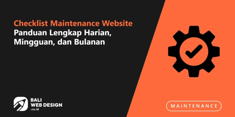 Checklist Maintenance Website Bali: Panduan Lengkap Harian, Mingguan, dan Bulanan Checklist Maintenance Website Bali: Panduan Lengkap Harian, Mingguan, dan Bulanan