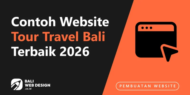 10+ Contoh Website Tour Travel Bali Terbaik 2026: Desain Imersif & Fitur Booking yang Menghasilkan Penjualan 10+ Contoh Website Tour Travel Bali Terbaik 2026: Desain Imersif & Fitur Booking yang Menghasilkan Penjualan