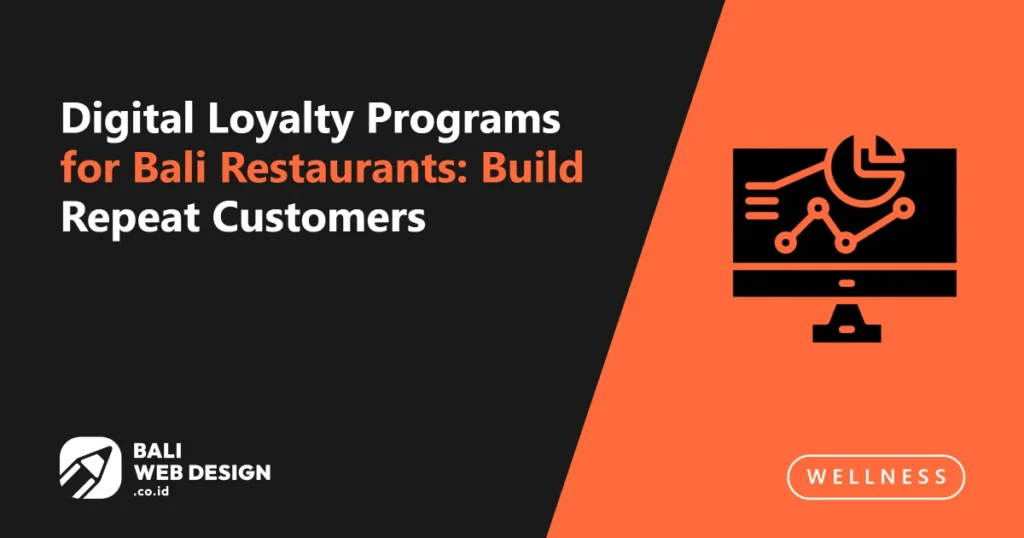 Digital Loyalty Programs for Bali Restaurants: Build Repeat Customers digital-loyalty-programs-for-bali-restaurants-build-repeat-customers