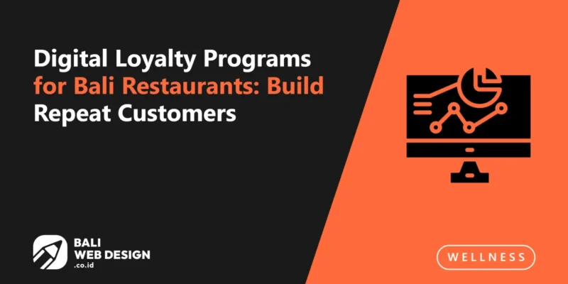 Digital Loyalty Programs for Bali Restaurants: Build Repeat Customers Digital Loyalty Programs for Bali Restaurants: Build Repeat Customers