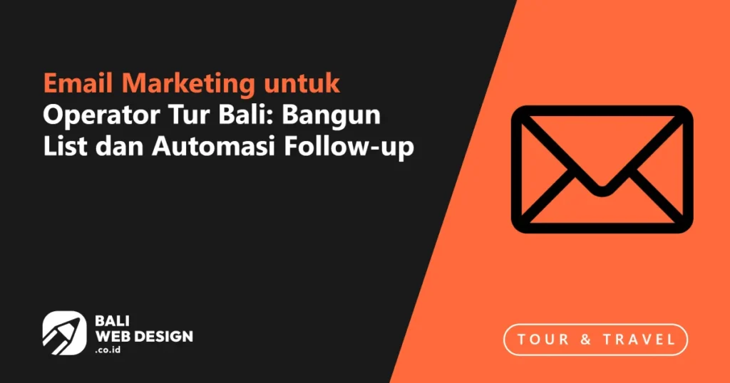 email-marketing-untuk-operator-tur-bali-bangun-list-dan-automasi-follow-up