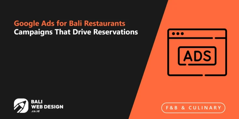 Google Ads for Bali Restaurants: Campaigns That Drive Reservations Google Ads for Bali Restaurants: Campaigns That Drive Reservations