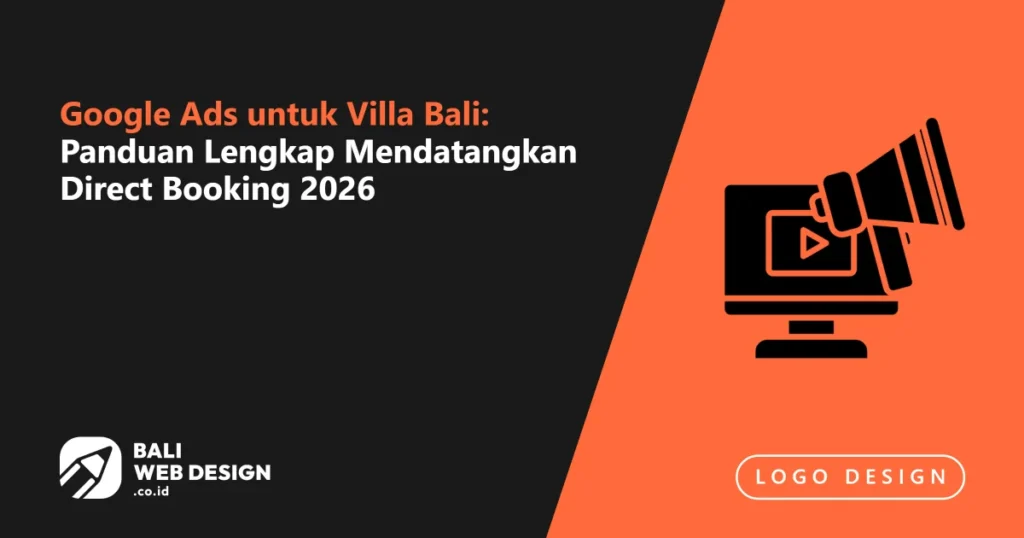 Google Ads untuk Villa Bali: Panduan Lengkap Mendatangkan Direct Booking 2026 google-ads-untuk-villa-bali-panduan-lengkap-mendatangkan-direct-booking-2026