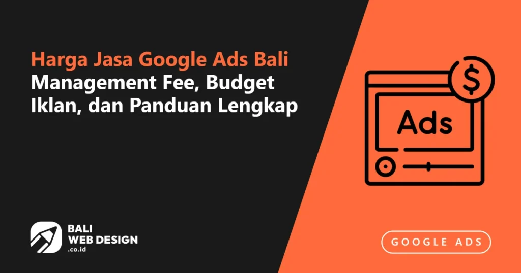 Harga Jasa Google Ads Bali 2026: Management Fee, Budget Iklan, dan Panduan Lengkap harga-jasa-google-ads-bali-management-fee-budget-iklan-dan-panduan-lengkap