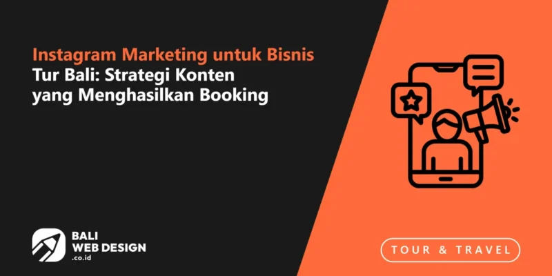 Instagram Marketing untuk Bisnis Tur Bali: Strategi Konten yang Menghasilkan Booking Instagram Marketing untuk Bisnis Tur Bali: Strategi Konten yang Menghasilkan Booking