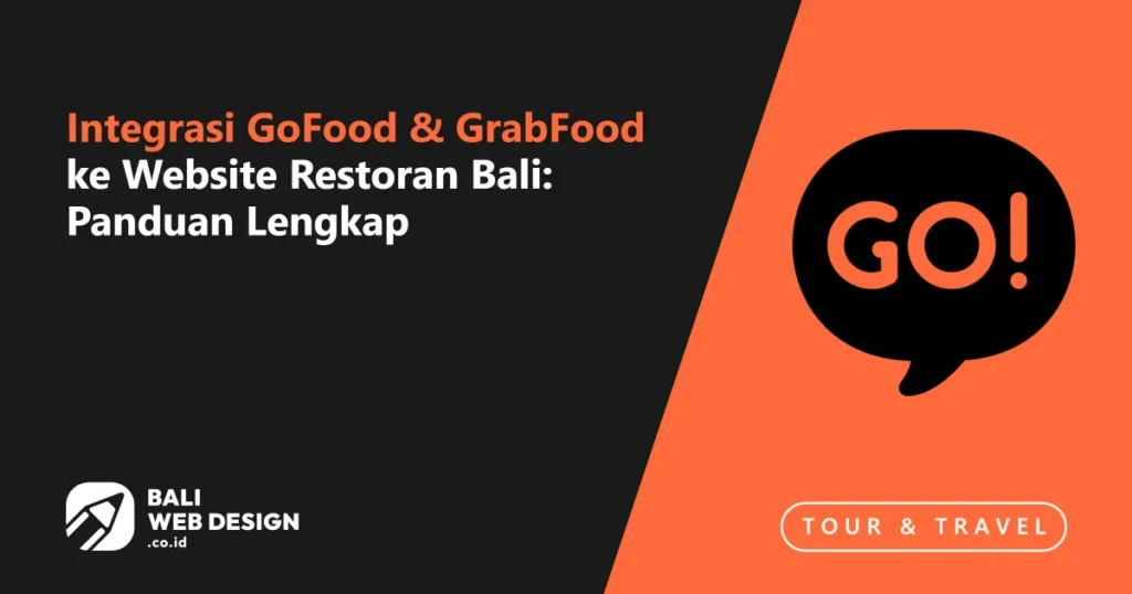 Integrasi GoFood dan GrabFood ke Website Restoran Bali: Panduan Lengkap integrasi-gofood-grabfood-ke-website-restoran-bali-panduan-lengkap