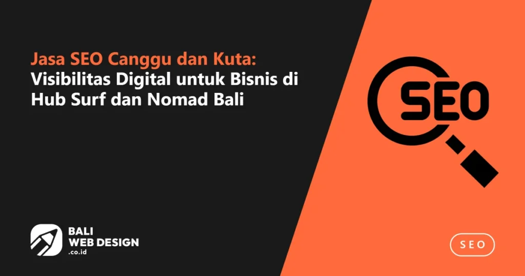Jasa SEO Canggu dan Kuta: Visibilitas Digital untuk Bisnis di Hub Surf dan Nomad Bali jasa-seo-canggu-dan-kuta-visibilitas-digital-untuk-bisnis-di-hub-surf-dan-nomad-bali