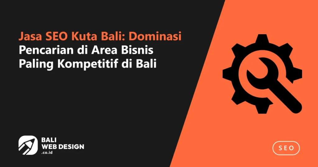 Jasa SEO Kuta Bali: Dominasi Pencarian di Area Bisnis Paling Kompetitif di Bali jasa-seo-kuta-bali-dominasi-pencarian-di-area-bisnis-paling-kompetitif-di-bali