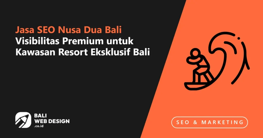 Jasa SEO Nusa Dua Bali: Visibilitas Premium untuk Kawasan Resort Eksklusif Bali jasa-seo-nusa-dua-bali-visibilitas-premium-untuk-kawasan-resort-eksklusif-bali