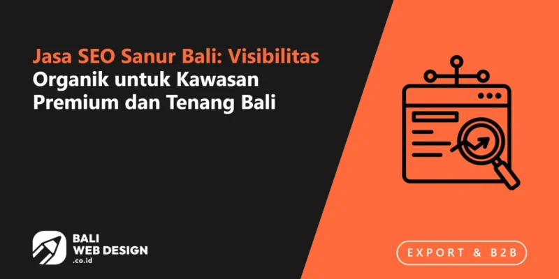 Jasa SEO Sanur Bali: Visibilitas Organik untuk Kawasan Premium dan Tenang Bali Jasa SEO Sanur Bali: Visibilitas Organik untuk Kawasan Premium dan Tenang Bali