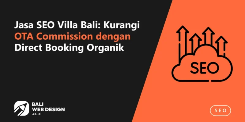 Jasa SEO Villa Bali: Kurangi OTA Commission dengan Direct Booking Organik Jasa SEO Villa Bali: Kurangi OTA Commission dengan Direct Booking Organik
