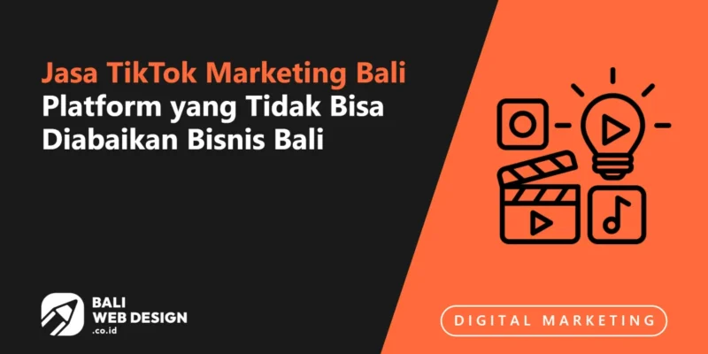 Jasa TikTok Marketing Bali: Platform yang Tidak Bisa Diabaikan Bisnis Bali