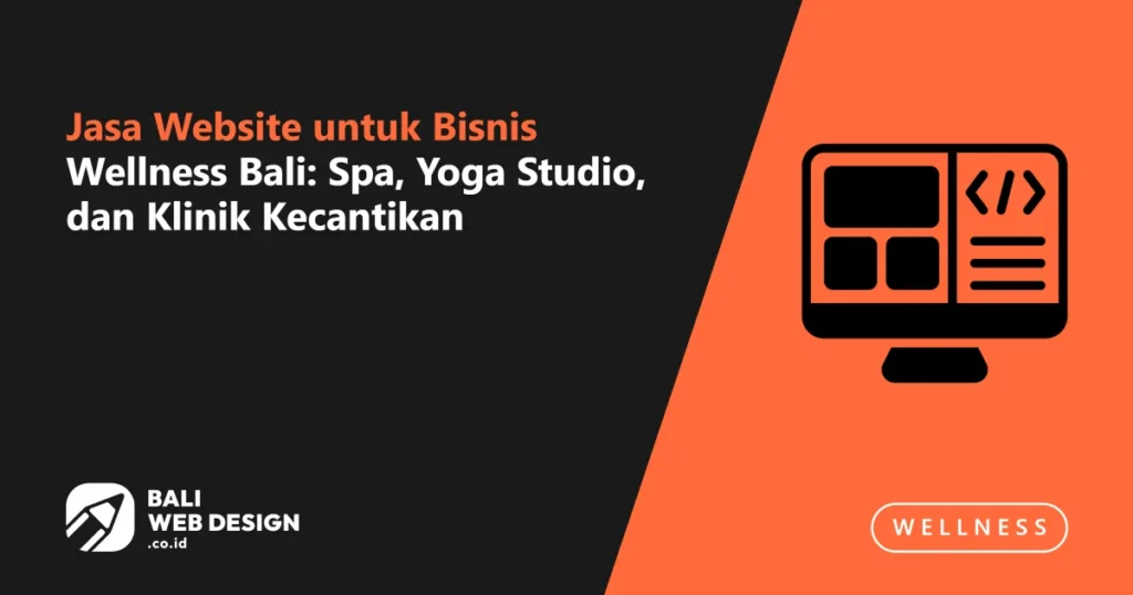 Jasa Website untuk Bisnis Wellness Bali: Spa, Yoga Studio, dan Klinik Kecantikan jasa-website-untuk-bisnis-wellness-bali-spa-yoga-studio-dan-klinik-kecantikan