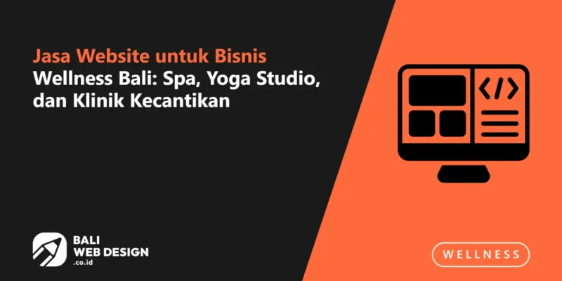 Jasa Website untuk Bisnis Wellness Bali: Spa, Yoga Studio, dan Klinik Kecantikan