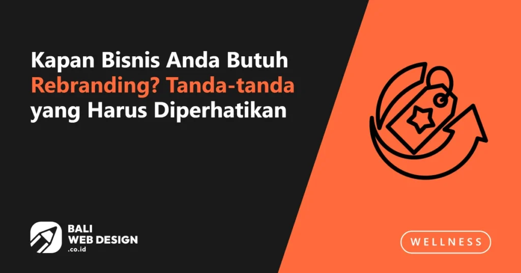 Kapan Bisnis Anda Butuh Rebranding? Tanda-tanda yang Harus Diperhatikan kapan-bisnis-anda-butuh-rebranding-tanda-tanda-yang-harus-diperhatikan
