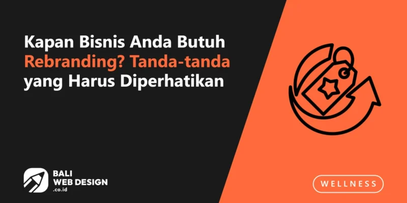 Kapan Bisnis Anda Butuh Rebranding? Tanda-tanda yang Harus Diperhatikan Kapan Bisnis Anda Butuh Rebranding? Tanda-tanda yang Harus Diperhatikan