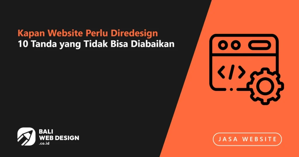 Kapan Website Perlu Diredesign: 10 Tanda yang Tidak Bisa Diabaikan kapan-website-perlu-diredesign-10-tanda-yang-tidak-bisa-diabaikan (1)