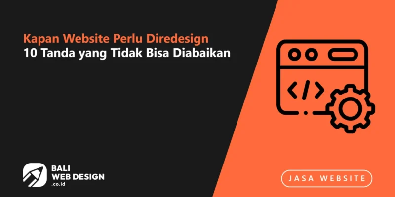 Kapan Website Perlu Diredesign: 10 Tanda yang Tidak Bisa Diabaikan