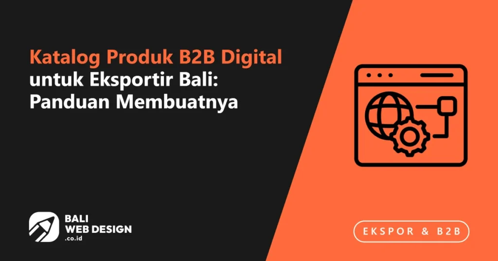 Katalog Produk B2B Digital untuk Eksportir Bali: Panduan Membuatnya katalog-produk-b2b-digital-untuk-eksportir-bali-panduan-membuatnya