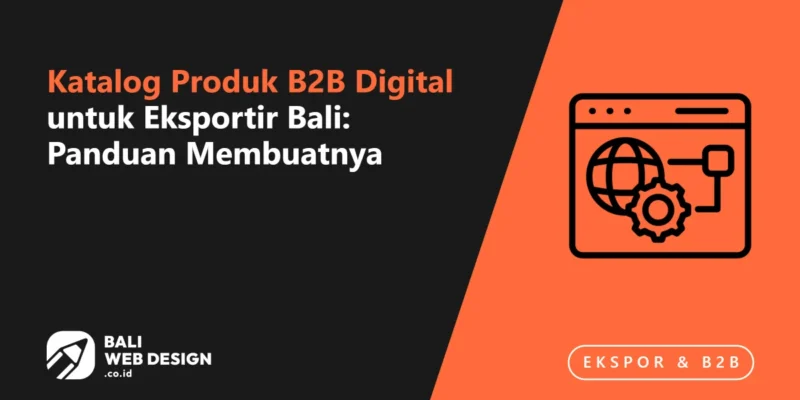 Katalog Produk B2B Digital untuk Eksportir Bali: Panduan Membuatnya Katalog Produk B2B Digital untuk Eksportir Bali: Panduan Membuatnya