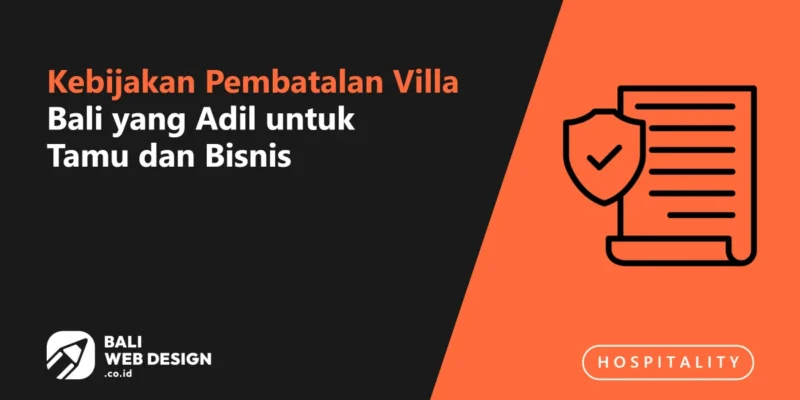 Kebijakan Pembatalan Villa Bali yang Adil untuk Tamu dan Bisnis