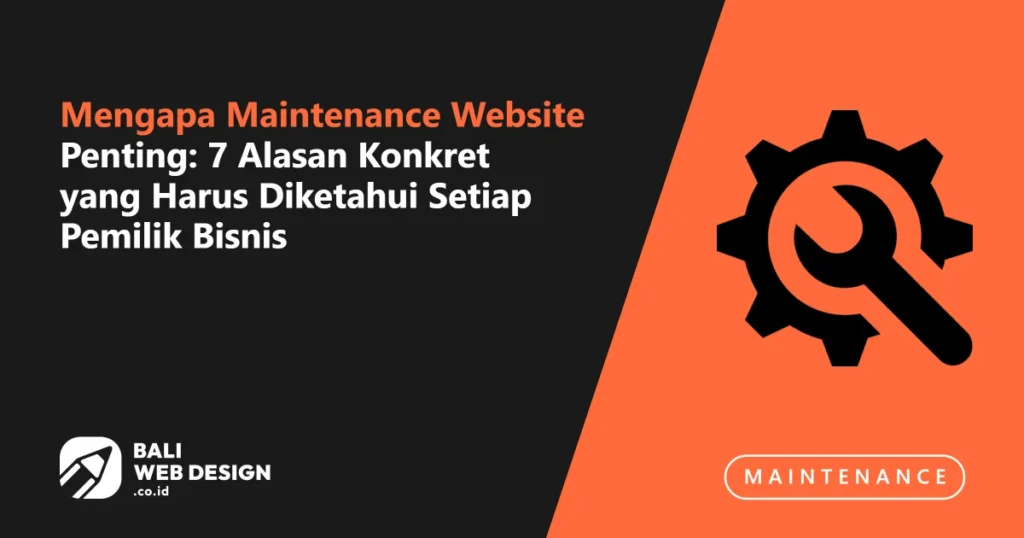 Mengapa Maintenance Website Penting: 7 Alasan Konkret yang Harus Diketahui Setiap Pemilik Bisnis mengapa-maintenance-website-penting-7-alasan-konkret-yang-harus-diketahui-setiap-pemilik-bisnis