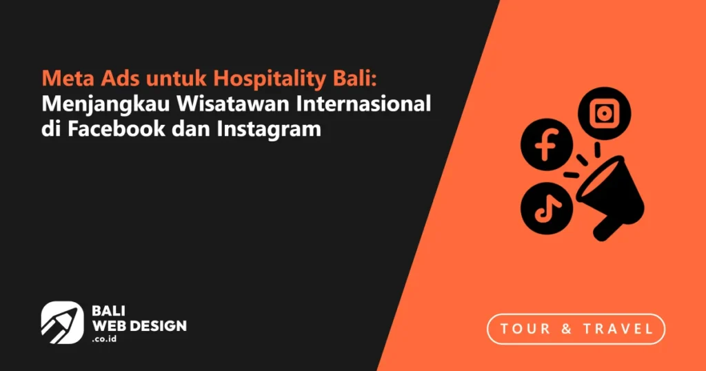 Meta Ads untuk Hospitality Bali: Menjangkau Wisatawan Internasional di Facebook dan Instagram meta-ads-untuk-hospitality-bali-menjangkau-wisatawan-internasional-di-facebook-dan-instagram