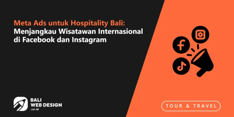 Meta Ads untuk Hospitality Bali: Menjangkau Wisatawan Internasional di Facebook dan Instagram Meta Ads untuk Hospitality Bali: Menjangkau Wisatawan Internasional di Facebook dan Instagram