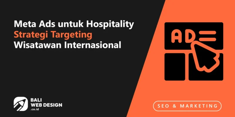 Meta Ads untuk Hospitality: Strategi Targeting Wisatawan Internasional Meta Ads untuk Hospitality: Strategi Targeting Wisatawan Internasional