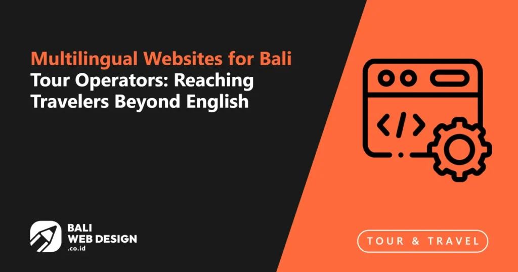 Multilingual Websites for Bali Tour Operators: Reaching Travelers Beyond English multilingual-websites-for-bali-tour-operators-reaching-travelers-beyond-english (1)