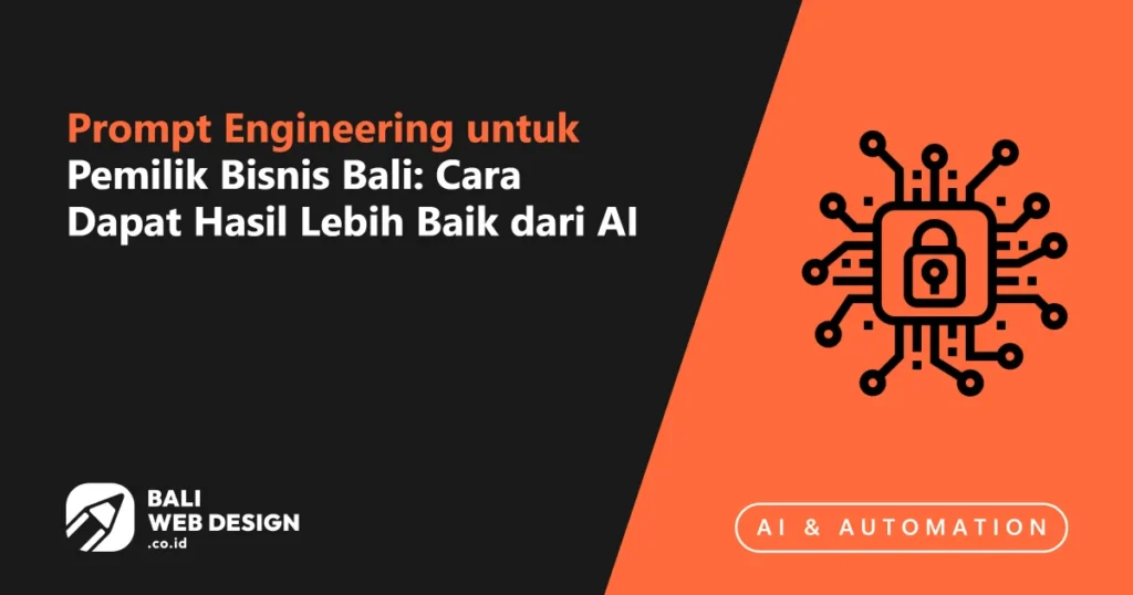 Prompt Engineering untuk Pemilik Bisnis Bali: Cara Dapat Hasil Lebih Baik dari AI prompt-engineering-untuk-pemilik-bisnis-bali-cara-dapat-hasil-lebih-baik-dari-ai