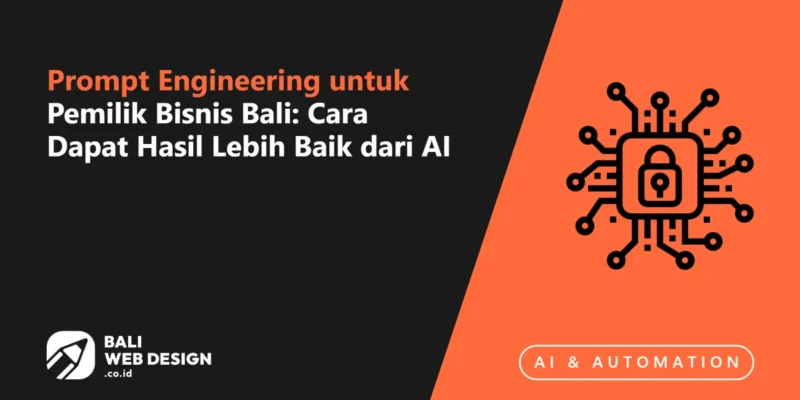 Prompt Engineering untuk Pemilik Bisnis Bali: Cara Dapat Hasil Lebih Baik dari AI Prompt Engineering untuk Pemilik Bisnis Bali: Cara Dapat Hasil Lebih Baik dari AI