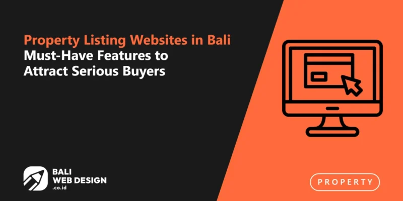 Property Listing Websites in Bali: Must-Have Features to Attract Serious Buyers Property Listing Websites in Bali: Must-Have Features to Attract Serious Buyers