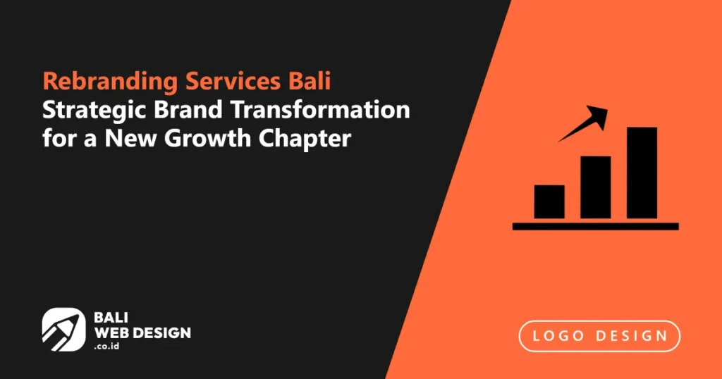 Rebranding Services Bali: Strategic Brand Transformation for a New Growth Chapter rebranding-services-bali-strategic-brand-transformation-for-a-new-growth-chapter