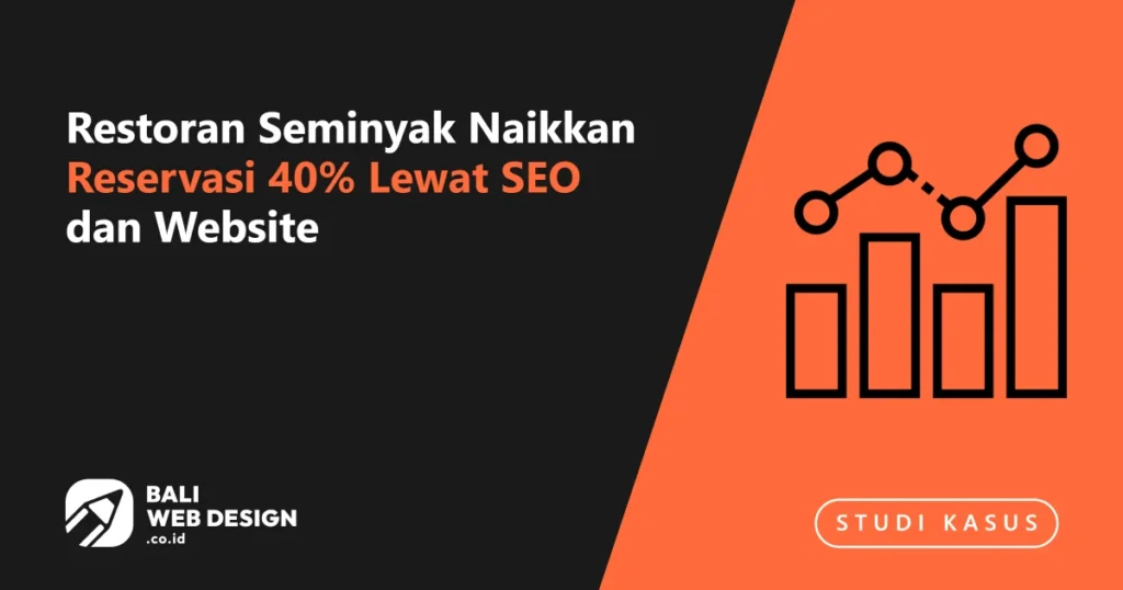 Studi Kasus: Restoran Seminyak Naikkan Reservasi 40% Lewat SEO dan Website restoran-seminyak-naikkan-reservasi-40-lewat-seo-dan-website