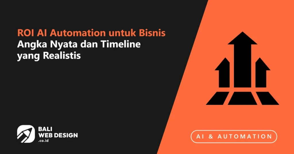 ROI AI Automation untuk Bisnis Bali: Angka Nyata dan Timeline yang Realistis roi-ai-automation-untuk-bisnis-angka-nyata-dan-timeline-yang-realistis