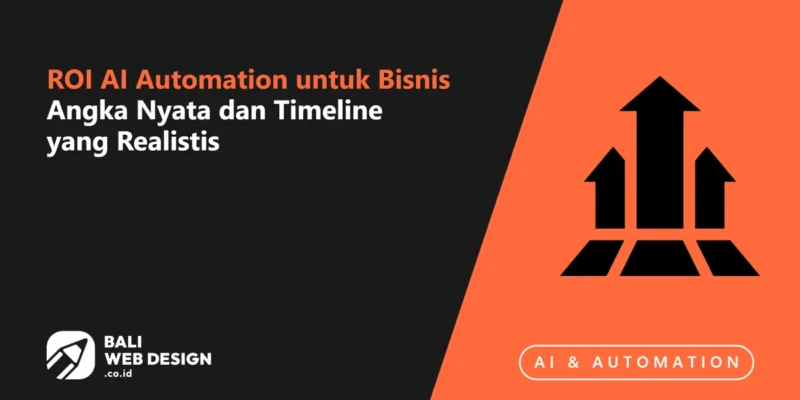 ROI AI Automation untuk Bisnis Bali: Angka Nyata dan Timeline yang Realistis ROI AI Automation untuk Bisnis Bali: Angka Nyata dan Timeline yang Realistis