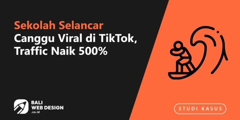 Studi Kasus: Sekolah Selancar Canggu Viral di TikTok, Traffic Naik 500% Studi Kasus: Sekolah Selancar Canggu Viral di TikTok, Traffic Naik 500%